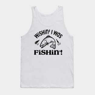 Wishin' I was fishin' Tank Top